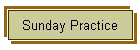 Sunday Practice